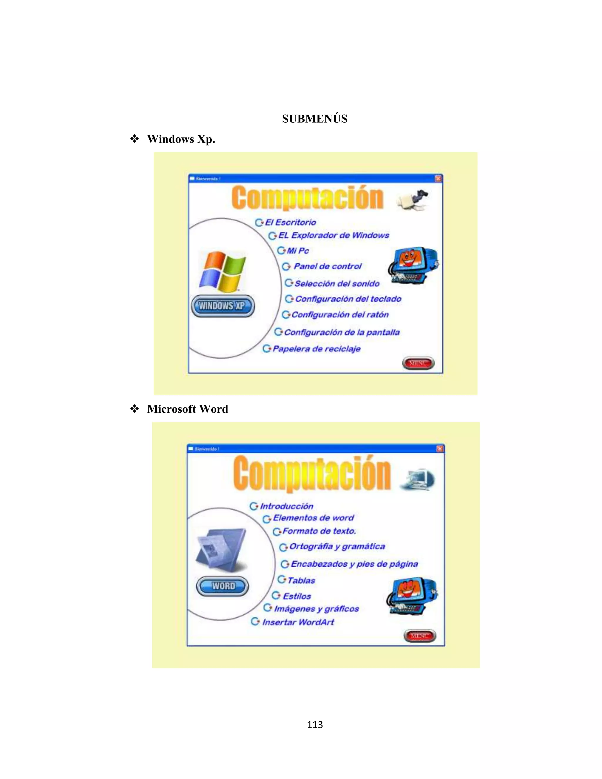 SUBMENÚS
 Windows Xp.




 Microsoft Word




                      113
 