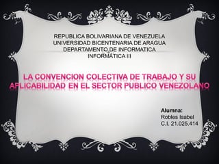 REPUBLICA BOLIVARIANA DE VENEZUELA 
UNIVERSIDAD BICENTENARIA DE ARAGUA 
DEPARTAMENTO DE INFORMATICA 
INFORMÁTICA III 
Alumna: 
Robles Isabel 
C.I. 21.025.414 
 
