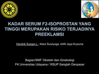 Hendrik Sutopo L., Ketut Suwiyoga, AAN Jaya Kusuma

Bagian/SMF Obstetri dan Ginekologi
FK Universitas Udayana / RSUP Sanglah Denpasar
1

 