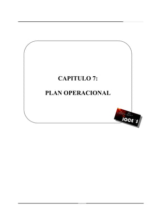 118
CAPITULO 7:
PLAN OPERACIONAL
 