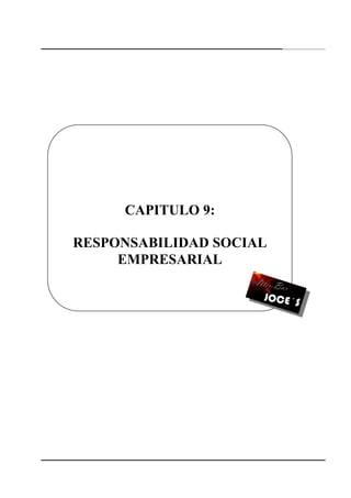 155
CAPITULO 9:
RESPONSABILIDAD SOCIAL
EMPRESARIAL
 