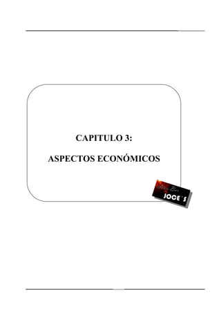 39
CAPITULO 3:
ASPECTOS ECONÓMICOS
 