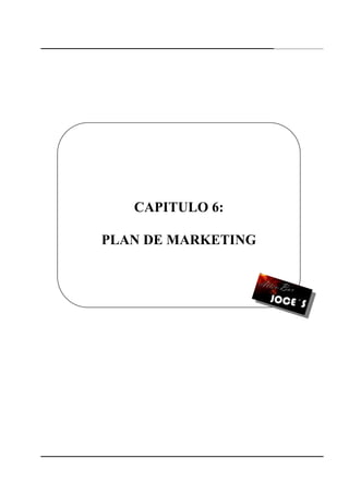 95
CAPITULO 6:
PLAN DE MARKETING
 