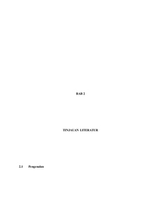 BAB 2
TINJAUAN LITERATUR
2.1 Pengenalan
 