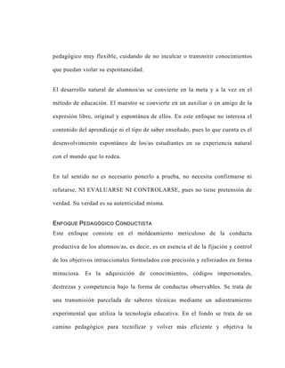 pedagógico muy flexible, cuidando de no inculcar o transmitir conocimientos

que puedan violar su espontaneidad.


El desa...