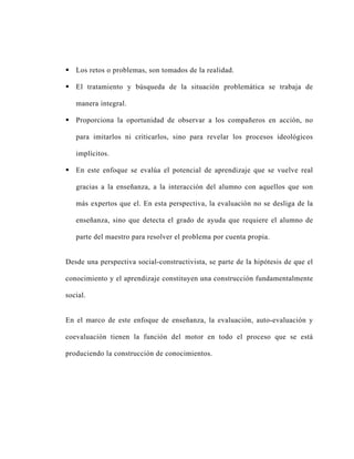 Los retos o problemas, son tomados de la realidad.

   El tratamiento y búsqueda de la situación problemática se trabaja d...