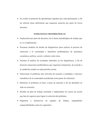 • Se evalúa el potencial de aprendizajes logrados por cada participante, a fin

   de reforzar áreas deficitarias que requ...