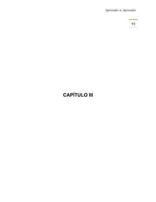 Aprender a Aprender




                               93 




CAPÍTULO III
 