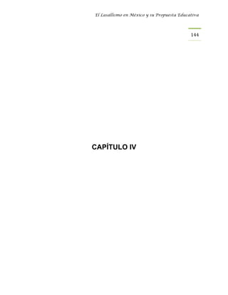 El Lasallismo en México y su Propuesta Educativa




                                            144




CAPÍTULO IV
 