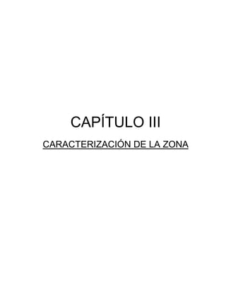 CAPÍTULO III
CARACTERIZACIÓN DE LA ZONA
 
