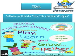 TEMA 
Software multimedia “Diviértete aprendiendo inglés”. 
 