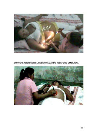 66 
CONVERSACIÓN CON EL BEBÉ UTILIZANDO TELÉFONO UMBILICAL 
 
