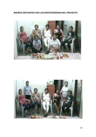 68 
MADRES GESTANTES CON LAS INVESTIGADORAS DEL PROYECTO 
 