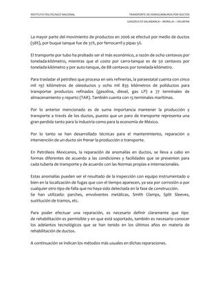 INSTITUTO POLITECNICO NACIONAL TRANSPORTE DE HIDROCARBUROS POR DUCTOS
GASODUCTO SALAMANCA – MORELIA – URUAPAN
8. Se obtienen los resultados.
Fig. 6.1 Modelo gráfico con resultados.
Node Summary - Base Case
RUTA DEL GASODUCTO (SALAMANCA-MORELIA-URUAPAN)
Node Pressure Temperature Gas GV Rate N2 C02 H2S
KG/CM2 DEG C MM FT3/DAY Vol Pct Vol Pct Vol Pct
INICIO-
DUCTO 80.00 25.00 200.000 0.00 0.00 .000
FIN-DUCTO 56.25 25.00 -200.000 0.00 0.00 .000
Rates reported at standard conditions. Specified values are underlined.
 