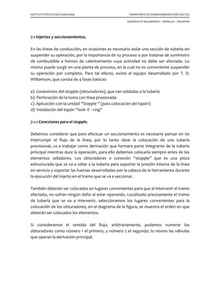 INSTITUTO POLITECNICO NACIONAL TRANSPORTE DE HIDROCARBUROS POR DUCTOS
GASODUCTO SALAMANCA – MORELIA – URUAPAN
Fig. 6.1 Caída de presión a lo largo del gasoducto en Pipephase.
Device Summary - Base Case
RUTA DEL GASODUCTO (SALAMANCA-MORELIA-URUAPAN)
Link
Name
Device
Name
Device
Type
Inside
Diameter
Measured
Length
Elevation
Change
Outlet
Pressure
Outlet
Temperature
Std Gas Rate
IN M M KG/CM2 DEG C MM FT3/DAY
L003 0 PIPE 32.00 1,720.00 1,720.00 69.12 25.00 200.00
L003 1 PIPE 32.00 5,583.00 0.00 69.05 25.00 200.00
L003 2 PIPE 32.00 419.04 -20.00 69.16 25.00 200.00
L003 3 PIPE 32.00 1,162.63 0.00 69.15 25.00 200.00
L003 4 PIPE 32.00 1,221.00 20.00 69.02 25.00 200.00
L003 5 PIPE 32.00 4,043.00 0.00 68.98 25.00 200.00
L003 6 PIPE 32.00 1,555.00 180.00 67.93 25.00 200.00
L003 7 PIPE 32.00 5,102.00 0.00 67.87 25.00 200.00
L003 8 PIPE 32.00 1,388.00 -30.00 68.02 25.00 200.00
L003 9 PIPE 32.00 1,578.00 30.00 67.83 25.00 200.00
L003 10 PIPE 32.00 47.00 -30.00 68.00 25.00 200.00
L003 11 PIPE 32.00 2,245.00 30.00 67.81 25.00 200.00
L003 12 PIPE 32.00 16,099.00 0.00 67.62 25.00 200.00
L003 13 PIPE 32.00 507.00 100.00 67.05 25.00 200.00
L003 14 PIPE 32.00 1,138.00 100.00 66.48 25.00 200.00
 