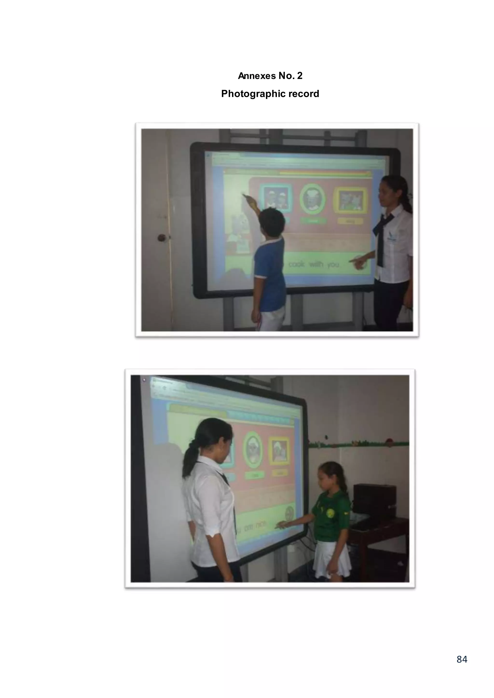 84
Annexes No. 2
Photographic record
 