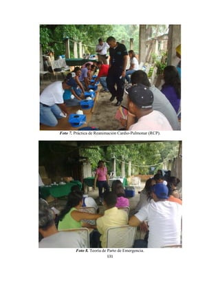 Foto 7. Práctica de Reanimación Cardio-Pulmonar (RCP).




        Foto 8. Teoría de Parto de Emergencia.
                         131
 