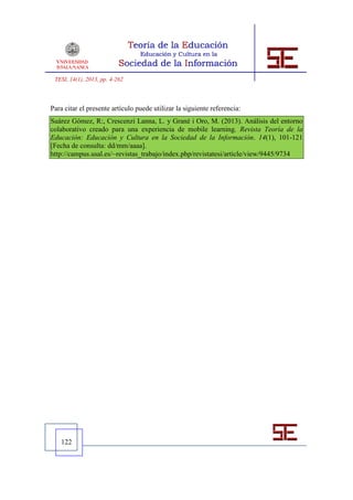 TESI, 14(1), 2013, pp. 4-262



Para citar el presente artículo puede utilizar la siguiente referencia:
Suárez Gómez, R:, Crescenzi Lanna, L. y Grané i Oro, M. (2013). Análisis del entorno
colaborativo creado para una experiencia de mobile learning. Revista Teoría de la
Educación: Educación y Cultura en la Sociedad de la Información. 14(1), 101-121
[Fecha de consulta: dd/mm/aaaa].
http://campus.usal.es/~revistas_trabajo/index.php/revistatesi/article/view/9445/9734




   122
 