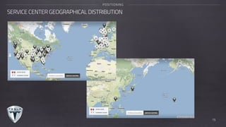 SERVICE CENTER GEOGRAPHICAL DISTRIBUTION
POSITIONING
15
 