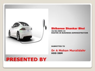 PRESENTED BY
Shibanee Shankar Bhoi
18/06/DBM/15
MASTER IN BUSINESS ADMINISTRATION
SUBMITTED TO
Dr A Mohan Muralidahr
HOD DBM
 