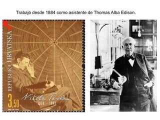 Trabajó desde 1884 como asistente de Thomas Alba Edison.
 