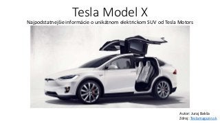 Tesla Model X
Najpodstatnejšie informácie o unikátnom elektrickom SUV od Tesla Motors
Autor: Juraj Bakša
Zdroj: Teslamagazin.sk
 