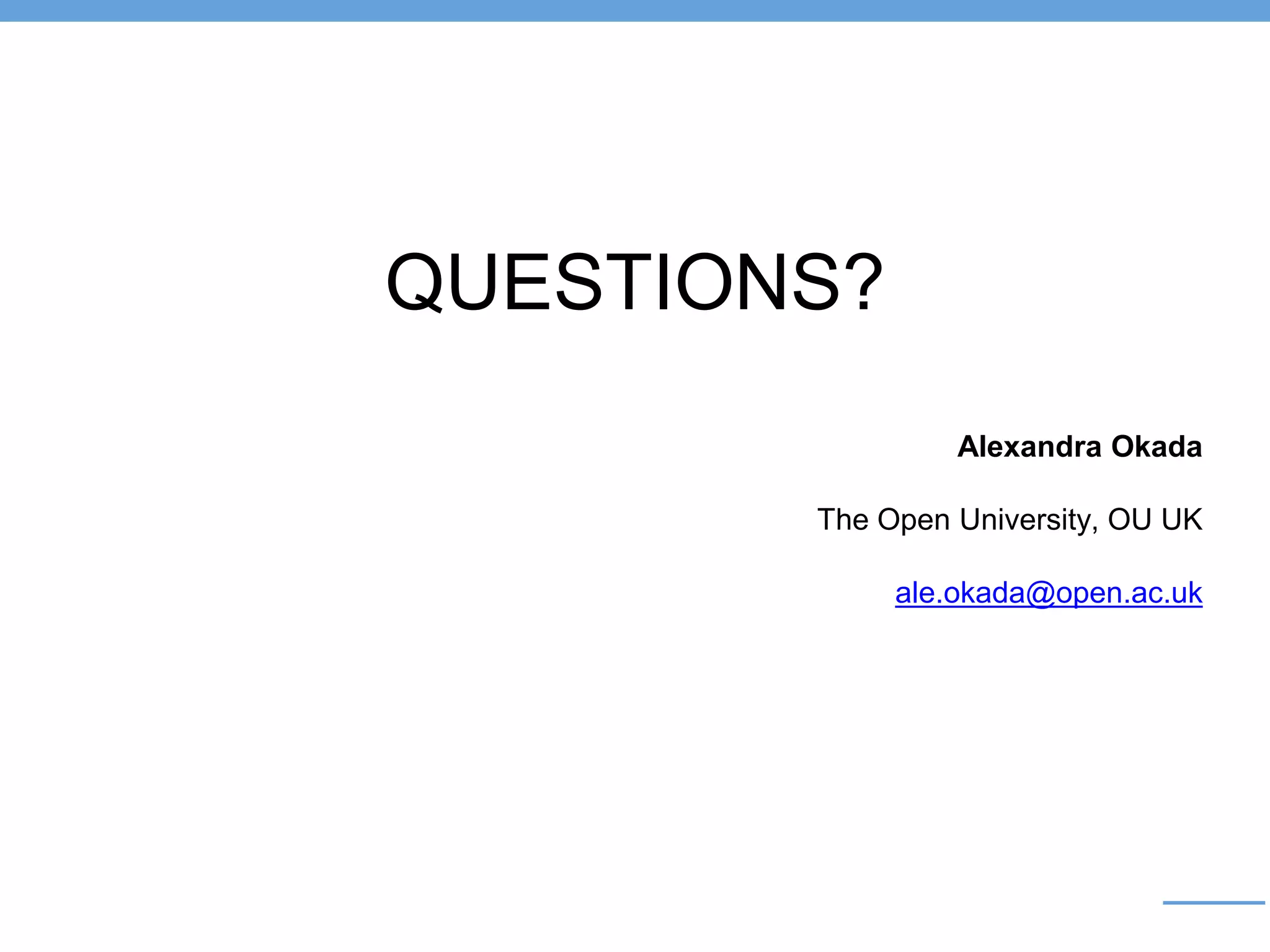 Alexandra Okada
The Open University, OU UK
ale.okada@open.ac.uk
QUESTIONS?
 