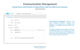 28
www.tesl aerp.com
“ T i m e i s p r e c i o u s ! ”
"Communication Management" module is two
sides workstation between ...