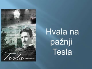 Hvala na
pažnji
Tesla
 