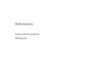 •
References
•
Tesla official website
•
Wikipedia
 