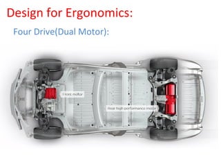 Design for Ergonomics:
•
Four Drive(Dual Motor):
 