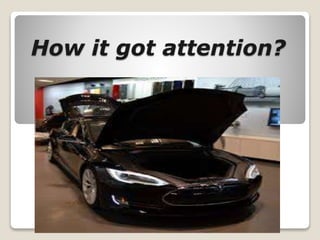 How it got attention?
 