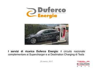 I servizi di ricarica Duferco Energia: il circuito nazionale
complementare ai Supercharger e ai Destination Charging di Tesla
25 marzo, 2017
 