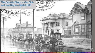 The Seattle Electric Car Club
met monthly on Capitol Hill.
 