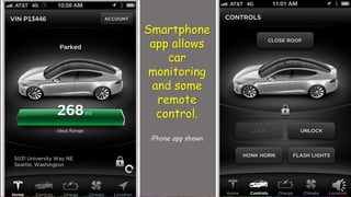 Smartphone
app allows
car
monitoring
and some
remote
control.
iPhone app shown
 