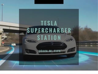 John M. Fife's Take on Tesla Supercharger Station's