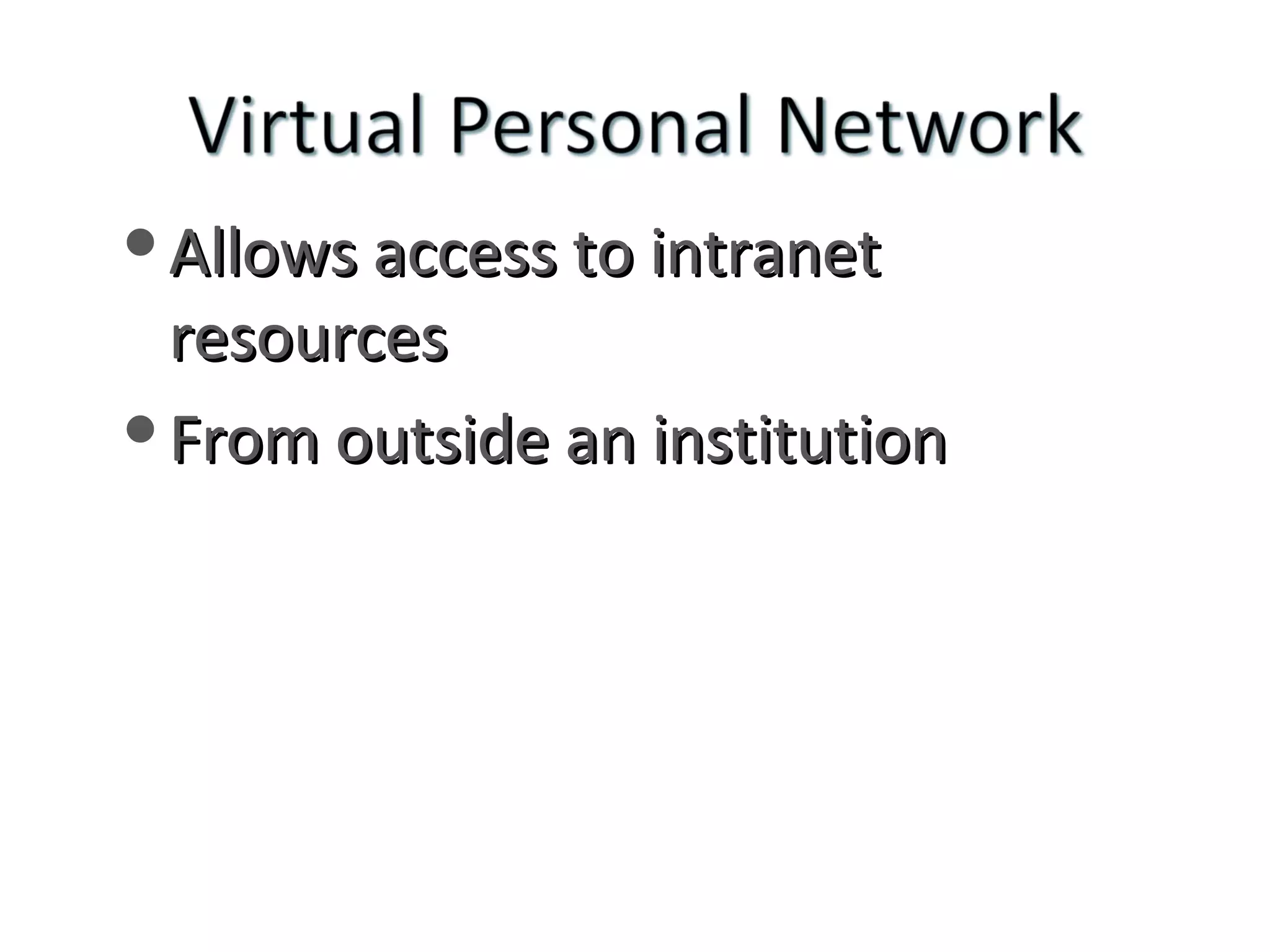 Allows access to intranet resources From outside an institution 