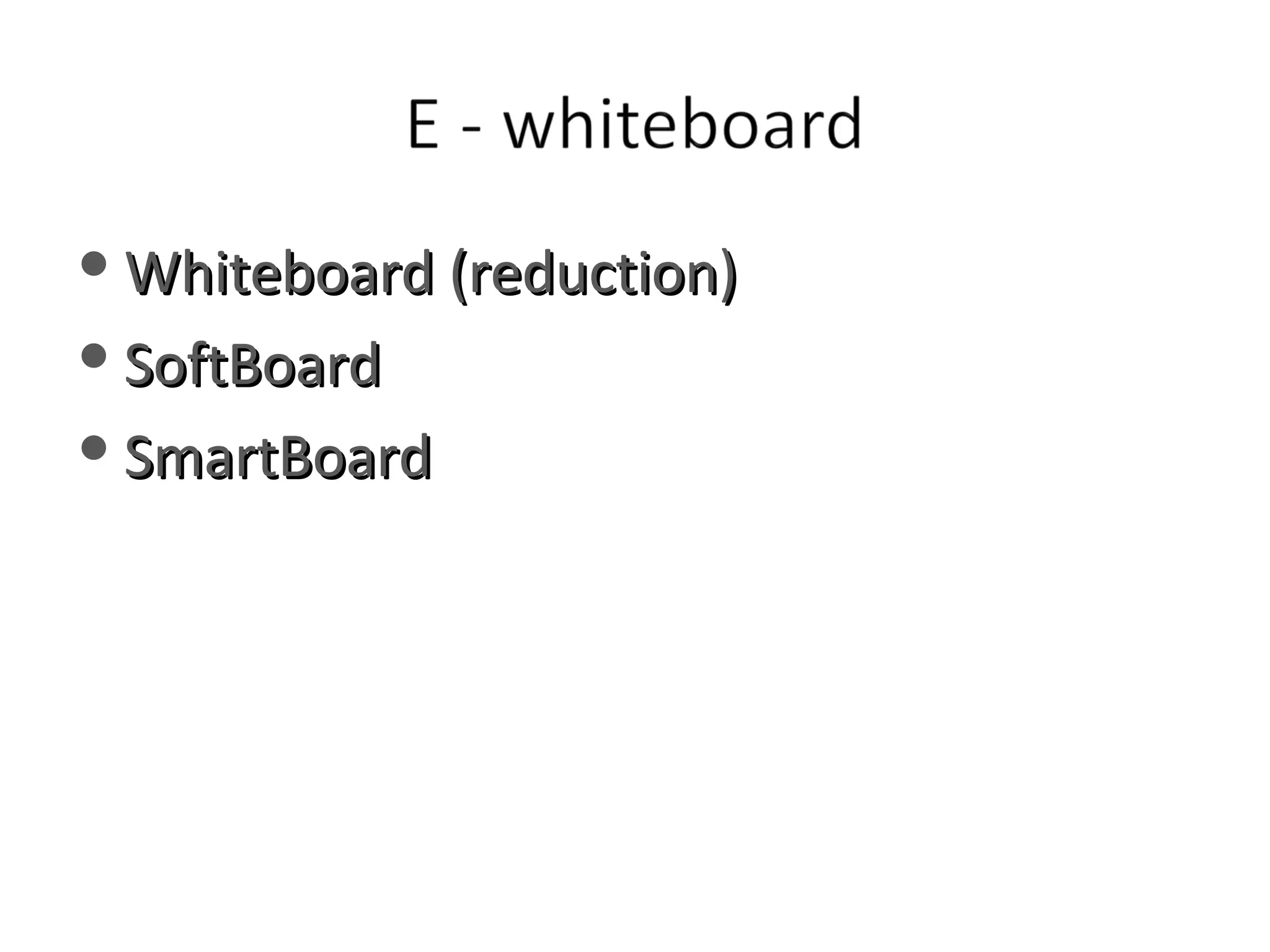 Whiteboard (reduction) SoftBoard SmartBoard 