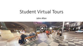 Student Virtual Tours
John Allan
 
