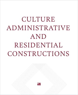 CULTURE 
ADMINISTRATIVE 
AND 
RESIDENTIAL 
CONSTRUCTIONS 
17 
 