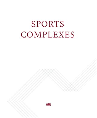 SPORTS 
COMPLEXES 
21 
 