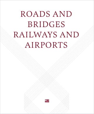 ROADS AND 
BRIDGES 
RAILWAYS AND 
AIRPORTS 
29 
 