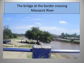 The bridge at the border crossing Massacre River