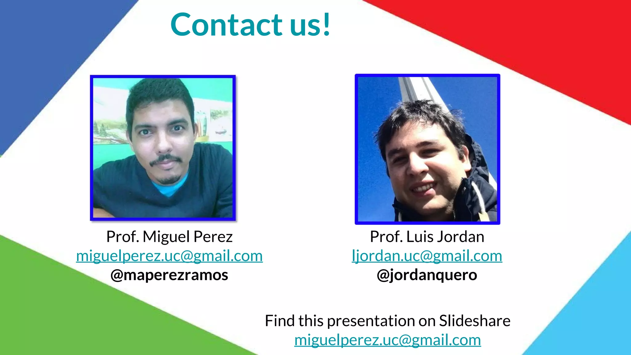 Contact us!
Prof. Miguel Perez
miguelperez.uc@gmail.com
@maperezramos
Prof. Luis Jordan
ljordan.uc@gmail.com
@jordanquero
Find this presentation on Slideshare
http://bit.ly/TinyTapTESOL16
 