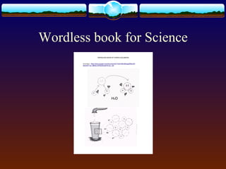 Wordless book for Science
 