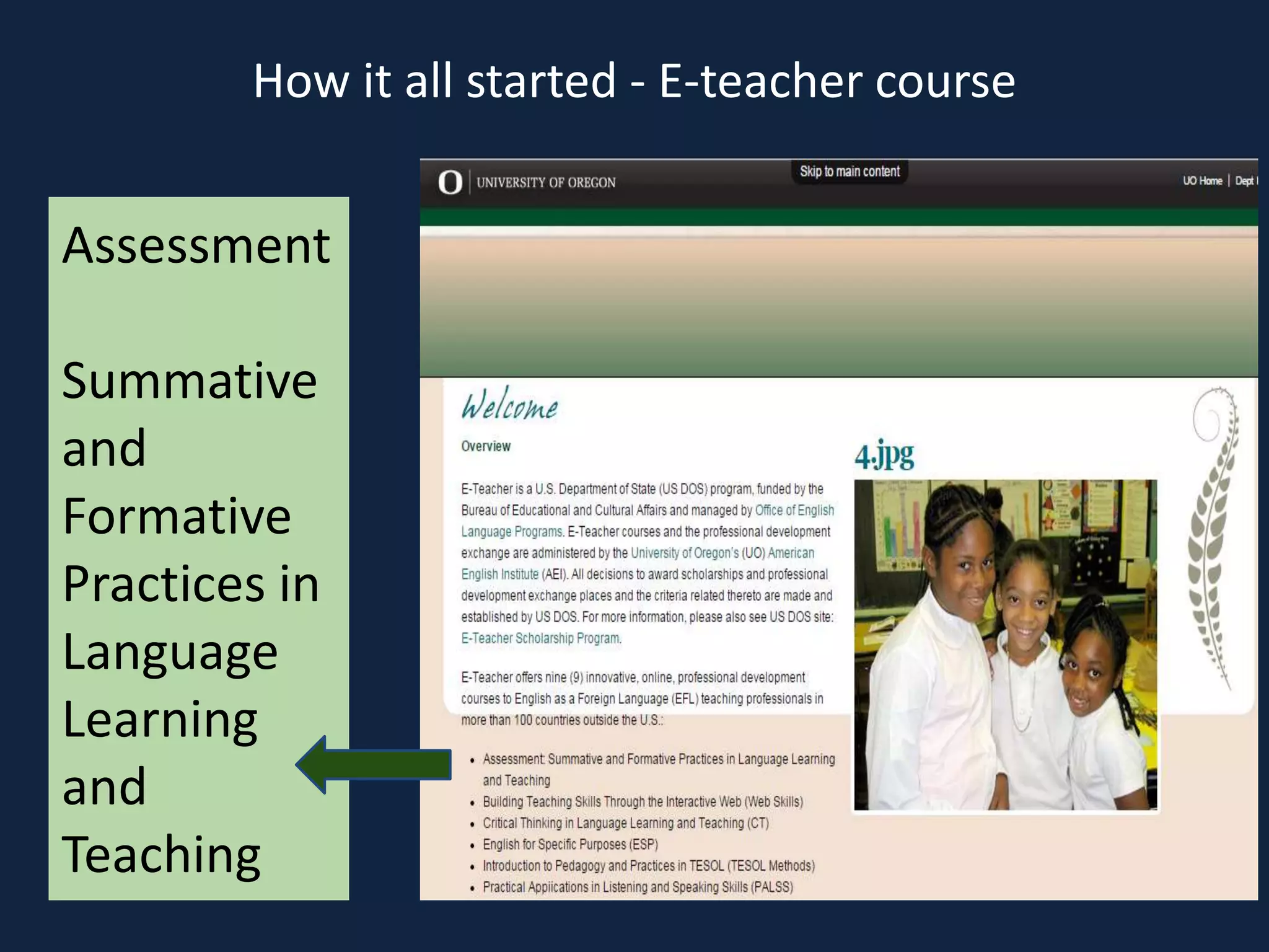 How it all started - E-teacher course
Assessment
Summative
and
Formative
Practices in
Language
Learning
and
Teaching
 