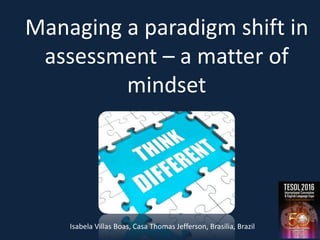 Managing a paradigm shift in assessment: a matter or mindset | PPTX