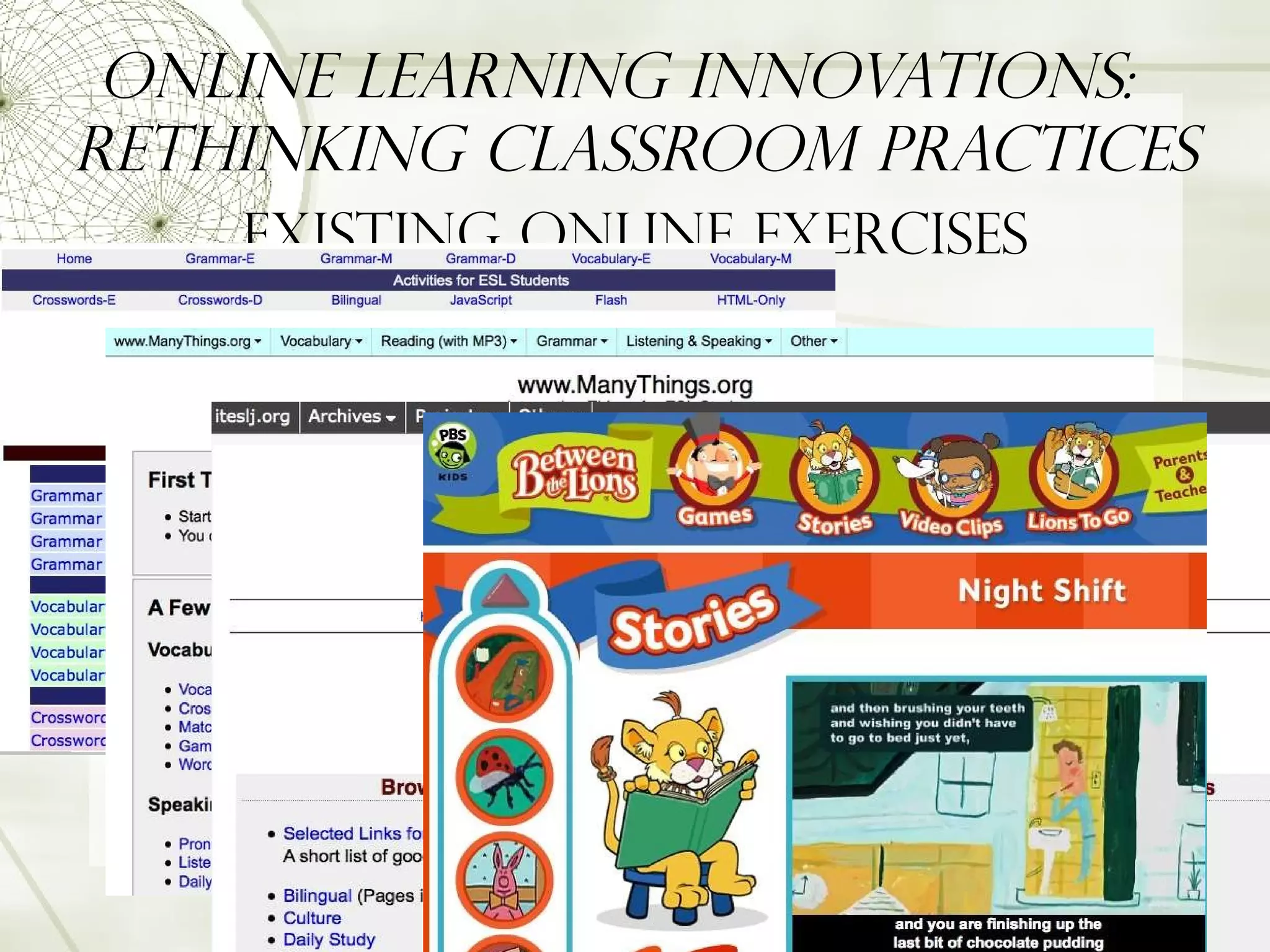 Online Learning Innovations:  Rethinking Classroom Practices Existing Online Exercises 