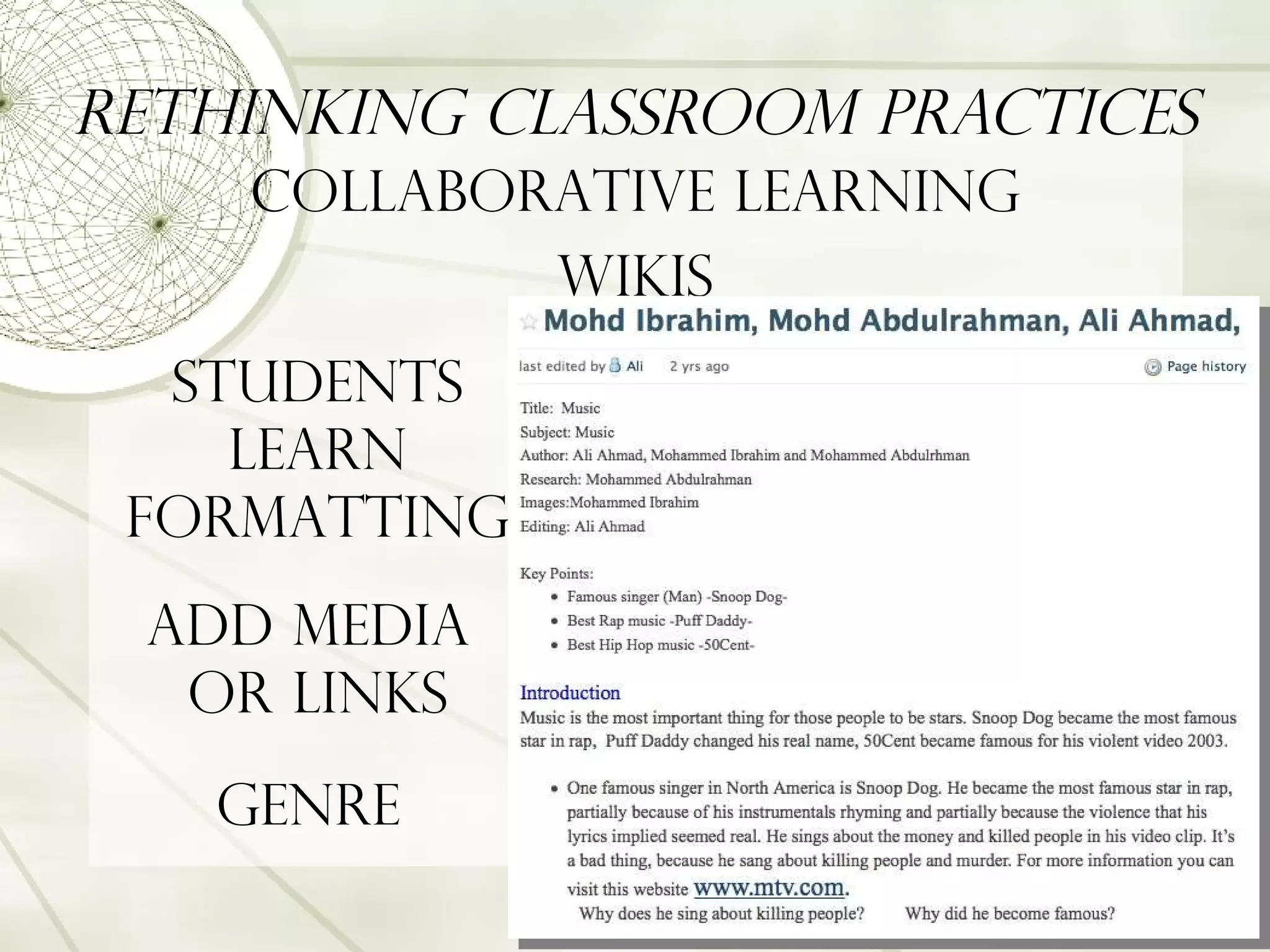 Rethinking Classroom Practices Collaborative Learning Wikis Students learn formatting Add Media  or Links Genre  