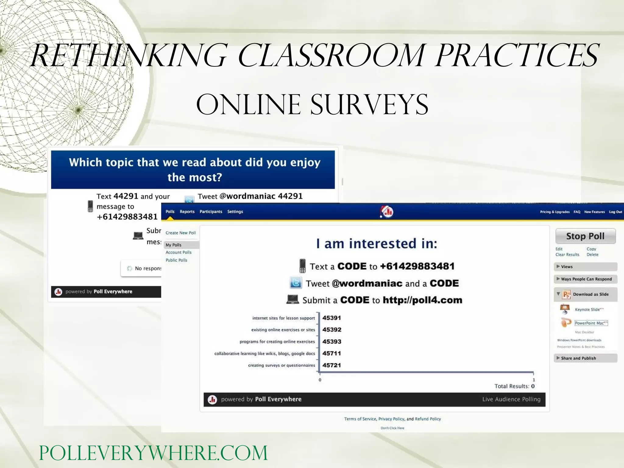 Rethinking Classroom Practices Online Surveys PollEverywhere .com 